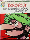 
															Iznogoud et l'ordinateur magique
														