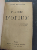 
															Boissière (Jules) - Fumeurs d'opium , Flammarion , 1896 ,  édition originale.
														